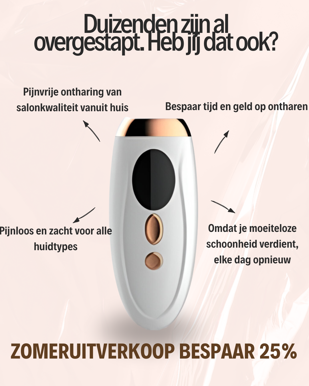 Ervaar de vrijheid van een gladde huid!